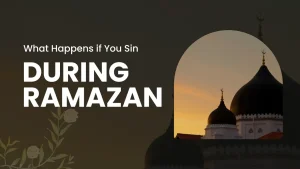 What Happens If You Sin During Ramadan