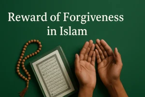 Reward of Forgiveness in IslaReward of Forgiveness in Islam