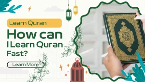 How Can I Learn Quran Fast? Best Tips for Quick Learning