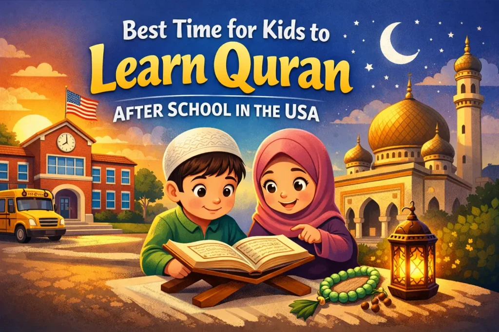Best Time for Kids to Learn Quran After School in the USA