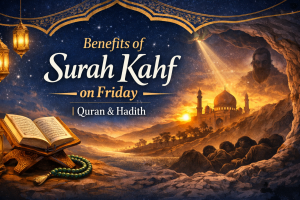 Benefits of Surah Kahf - With References from Quran and Hadith